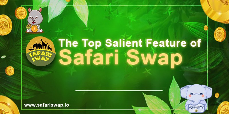 The Top Salient Feature of Safari Swap